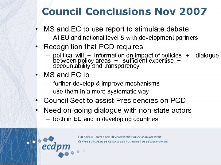 Council Conclusions Nov 2007 • MS and EC to use report to stimulate debate