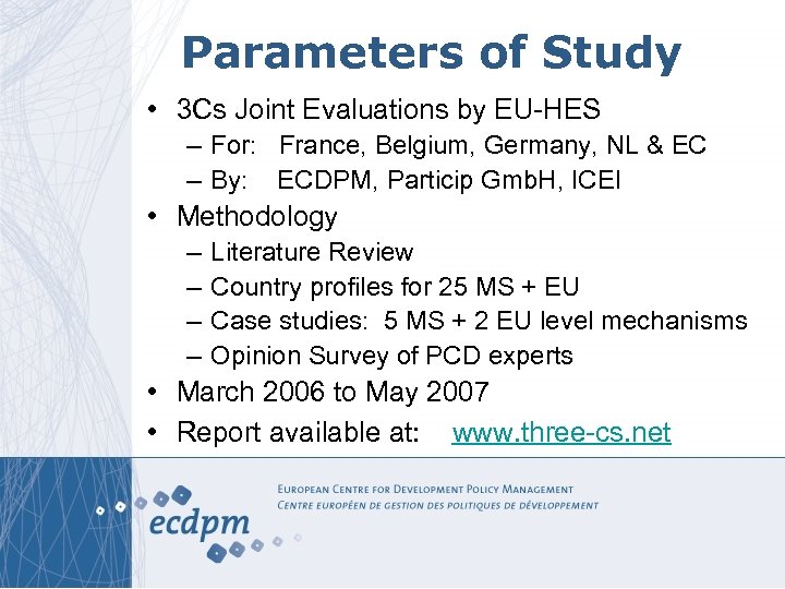 Parameters of Study • 3 Cs Joint Evaluations by EU-HES – For: France, Belgium,