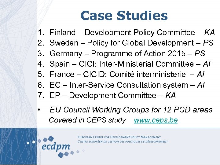 Case Studies 1. 2. 3. 4. 5. 6. 7. Finland – Development Policy Committee