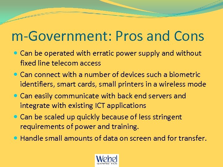 m-Government: Pros and Cons Can be operated with erratic power supply and without fixed