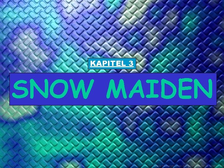 KAPITEL 3 SNOW MAIDEN 