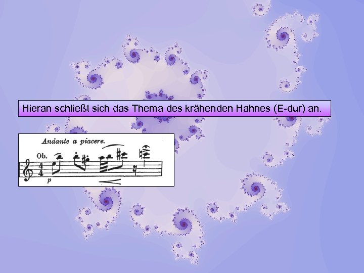 Hieran schließt sich das Thema des krähenden Hahnes (E-dur) an. 