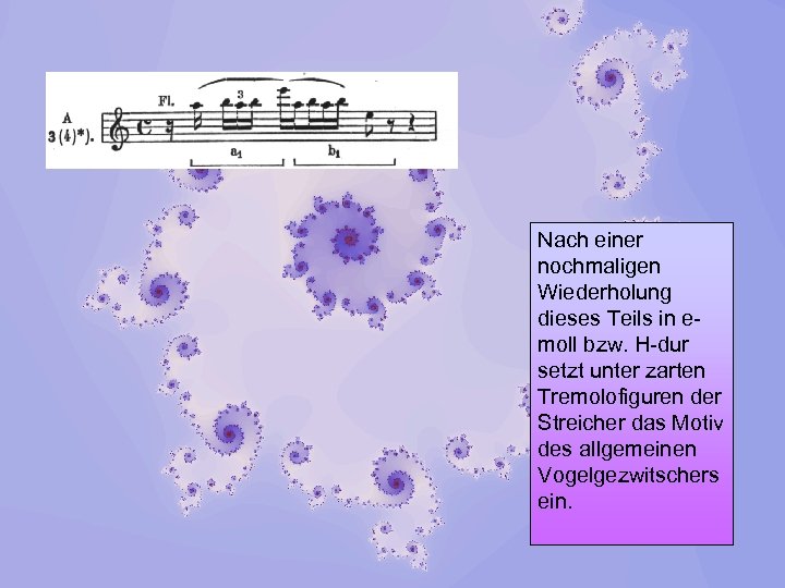 Nach einer nochmaligen Wiederholung dieses Teils in emoll bzw. H-dur setzt unter zarten Tremolofiguren