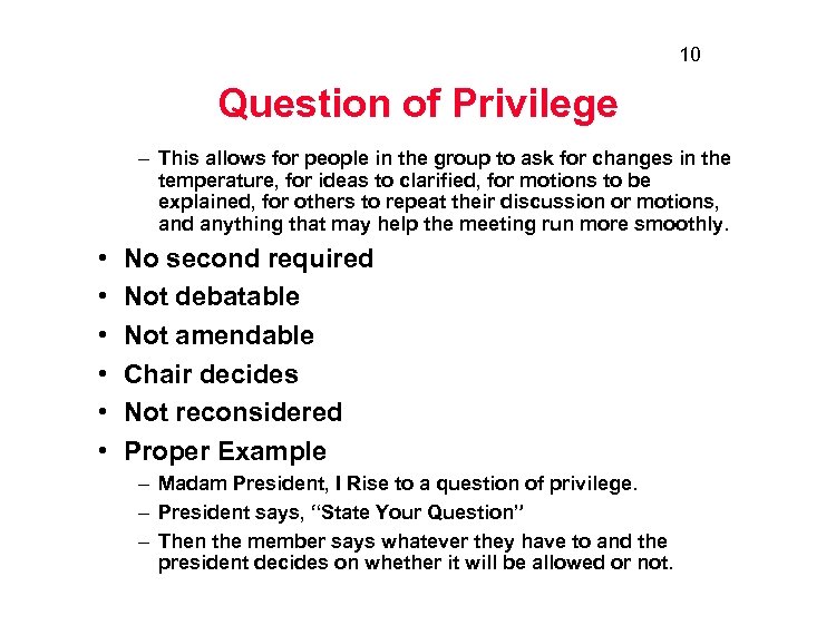 10 Question of Privilege – This allows for people in the group to ask