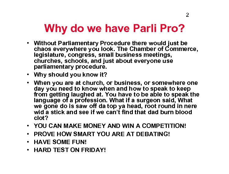 2 Why do we have Parli Pro? • Without Parliamentary Procedure there would just