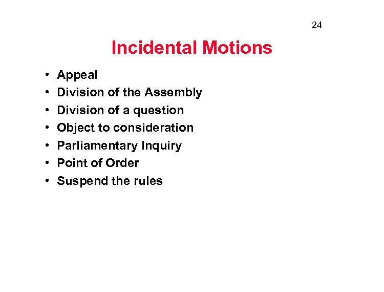 24 Incidental Motions • • Appeal Division of the Assembly Division of a question