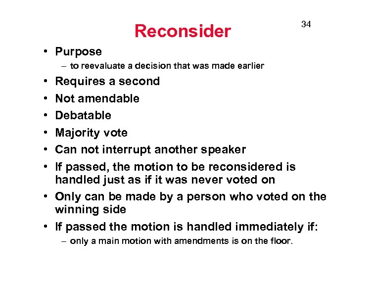 Reconsider 34 • Purpose – to reevaluate a decision that was made earlier •