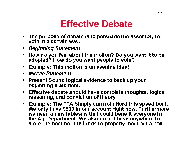 39 Effective Debate • The purpose of debate is to persuade the assembly to