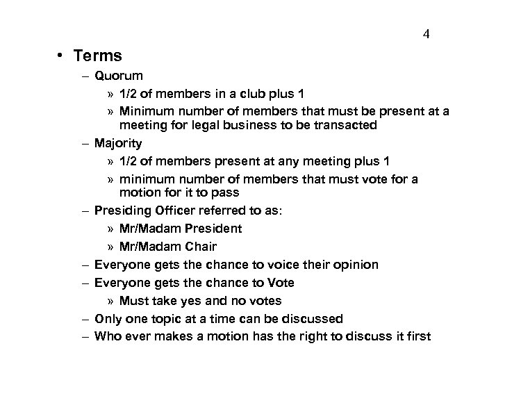 4 • Terms – Quorum » 1/2 of members in a club plus 1