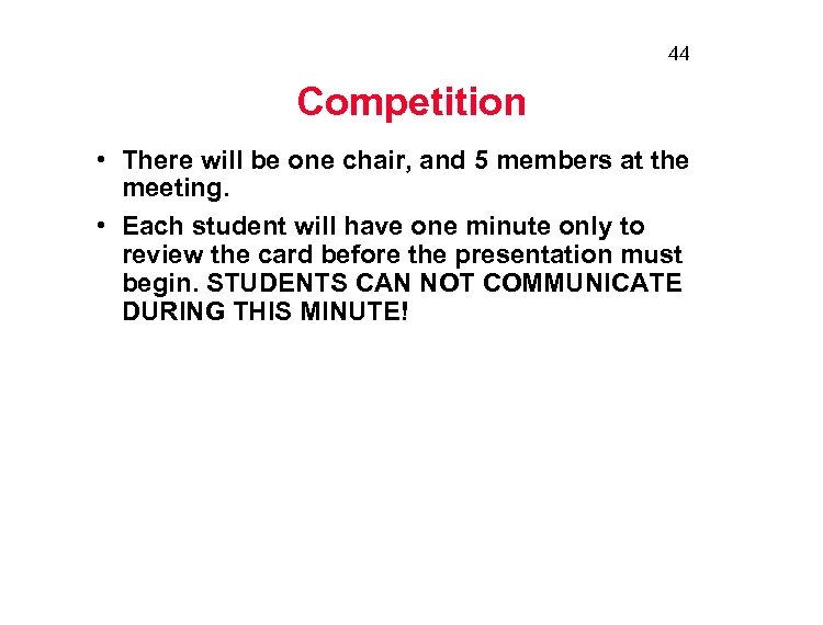 44 Competition • There will be one chair, and 5 members at the meeting.