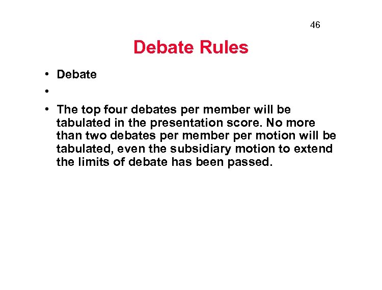 46 Debate Rules • Debate • • The top four debates per member will
