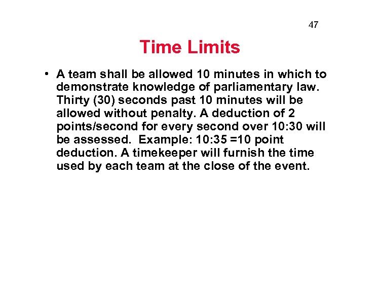 47 Time Limits • A team shall be allowed 10 minutes in which to