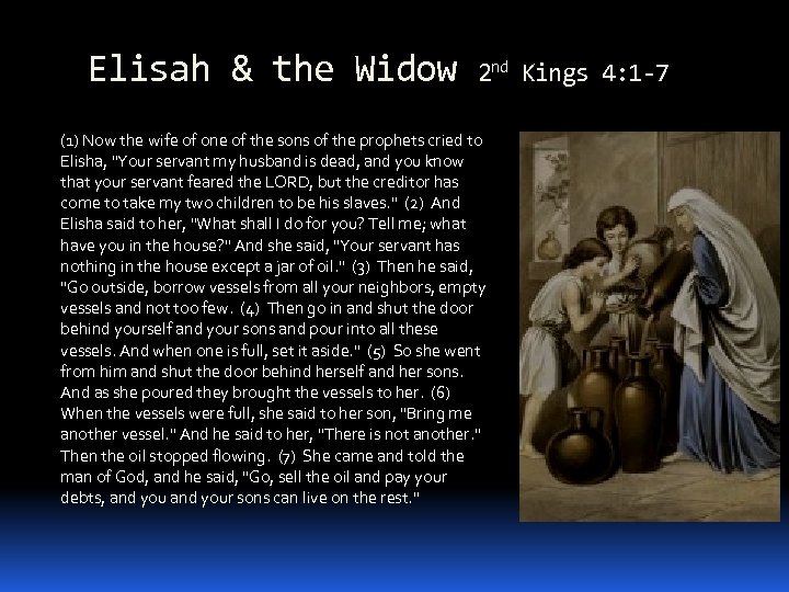 Elisah & the Widow 2 nd Kings 4: 1 -7 (1) Now the wife