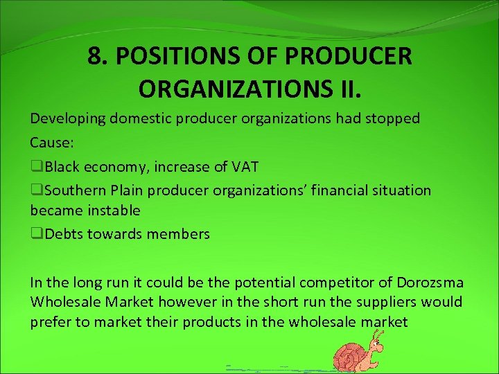 8. POSITIONS OF PRODUCER ORGANIZATIONS II. Developing domestic producer organizations had stopped Cause: q.