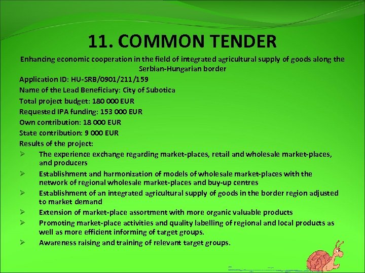 11. COMMON TENDER Enhancing economic cooperation in the field of integrated agricultural supply of