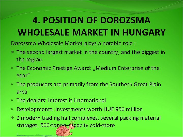4. POSITION OF DOROZSMA WHOLESALE MARKET IN HUNGARY Dorozsma Wholesale Market plays a notable