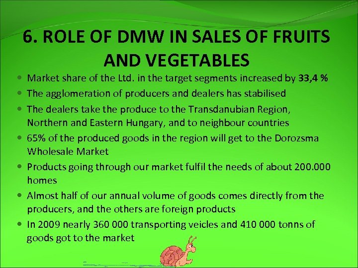 6. ROLE OF DMW IN SALES OF FRUITS AND VEGETABLES Market share of the
