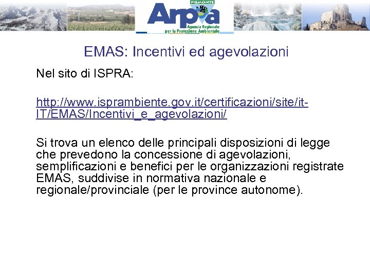 EMAS: Incentivi ed agevolazioni Nel sito di ISPRA: http: //www. isprambiente. gov. it/certificazioni/site/it. IT/EMAS/Incentivi_e_agevolazioni/