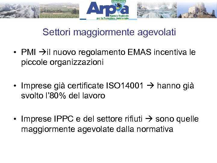 Settori maggiormente agevolati • PMI il nuovo regolamento EMAS incentiva le piccole organizzazioni •