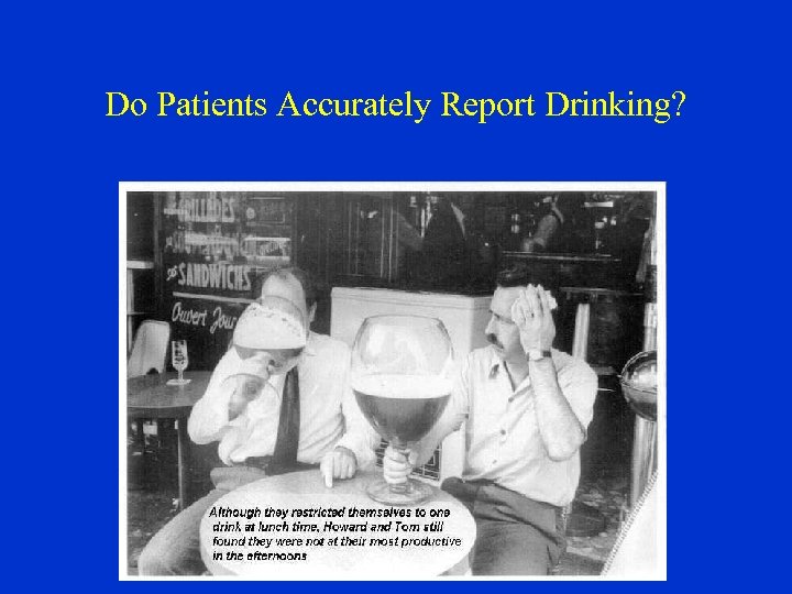 Do Patients Accurately Report Drinking? 