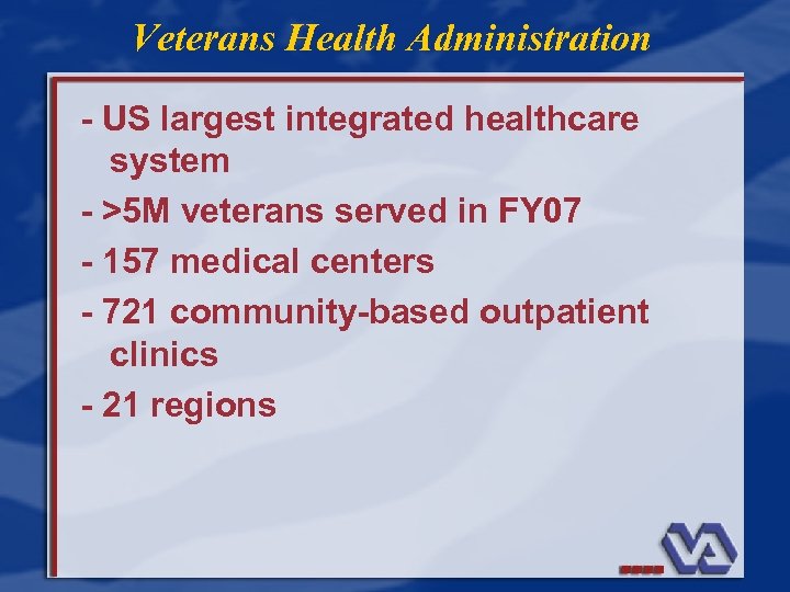 Veterans Health Administration - US largest integrated healthcare system - >5 M veterans served