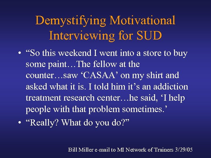 Demystifying Motivational Interviewing for SUD • “So this weekend I went into a store