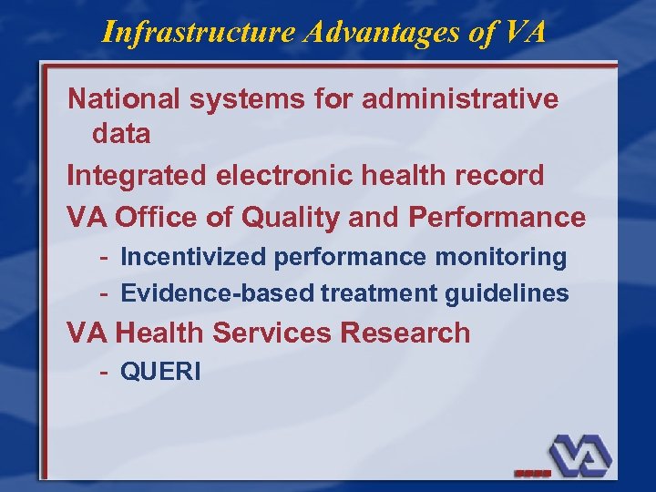 Infrastructure Advantages of VA National systems for administrative data Integrated electronic health record VA