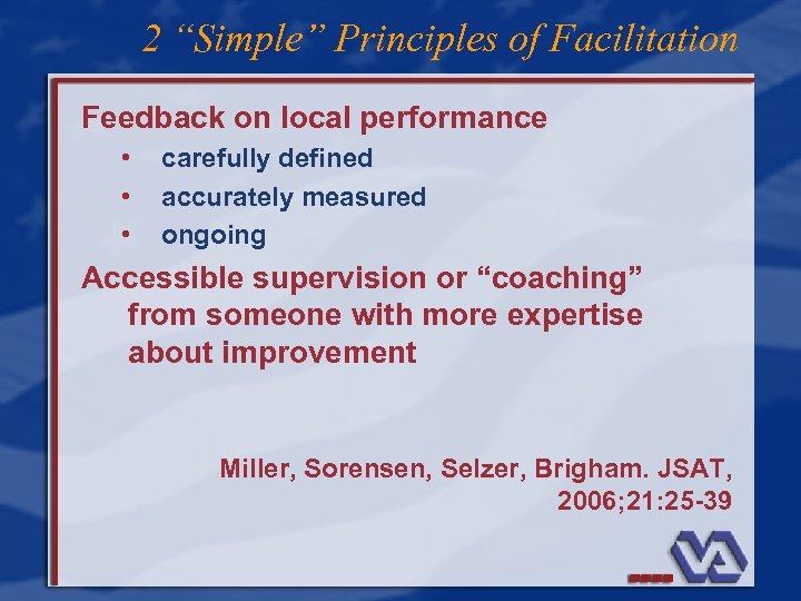2 “Simple” Principles of Facilitation Feedback on local performance • • • carefully defined