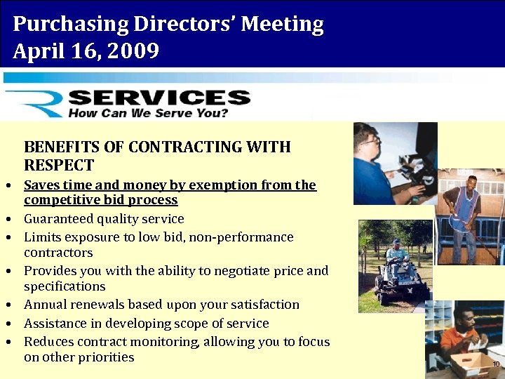 Purchasing Directors’ Meeting April 16, 2009 BENEFITS OF CONTRACTING WITH RESPECT • Saves time