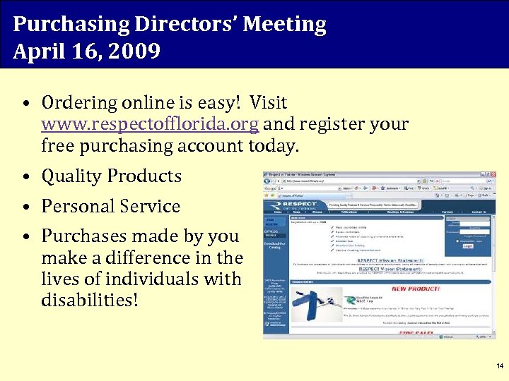 Purchasing Directors’ Meeting April 16, 2009 • Ordering online is easy! Visit www. respectofflorida.