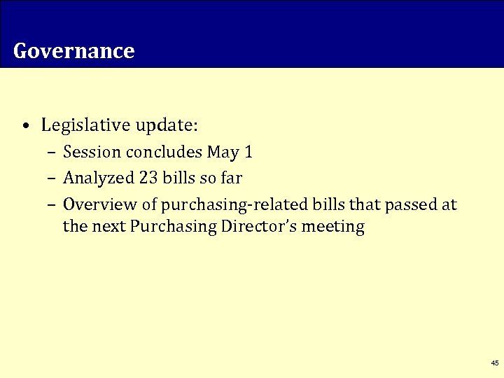 Governance • Legislative update: – Session concludes May 1 – Analyzed 23 bills so