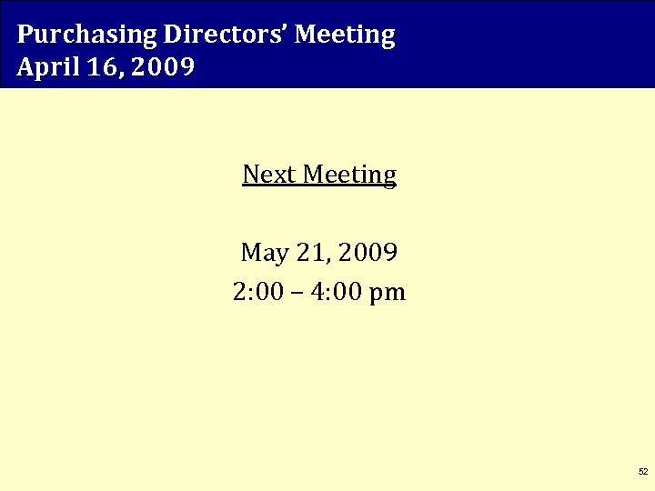 Purchasing Directors’ Meeting April 16, 2009 Next Meeting May 21, 2009 2: 00 –