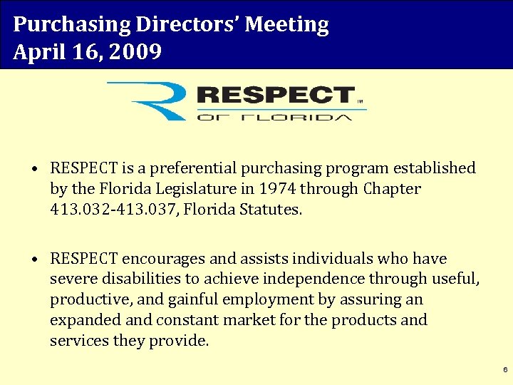 Purchasing Directors’ Meeting April 16, 2009 • RESPECT is a preferential purchasing program established