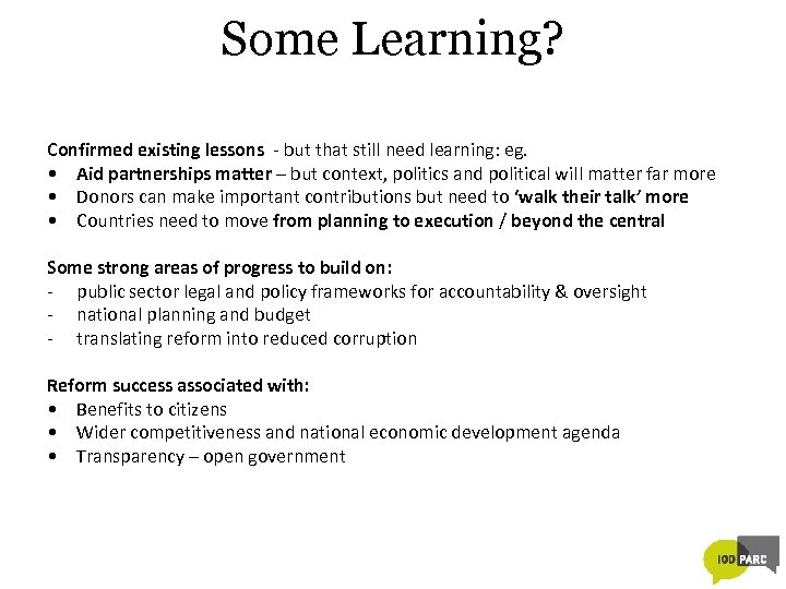 Some Learning? Confirmed existing lessons - but that still need learning: eg. • Aid