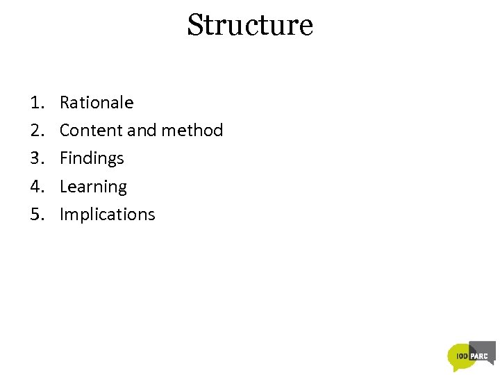 Structure 1. 2. 3. 4. 5. Rationale Content and method Findings Learning Implications 