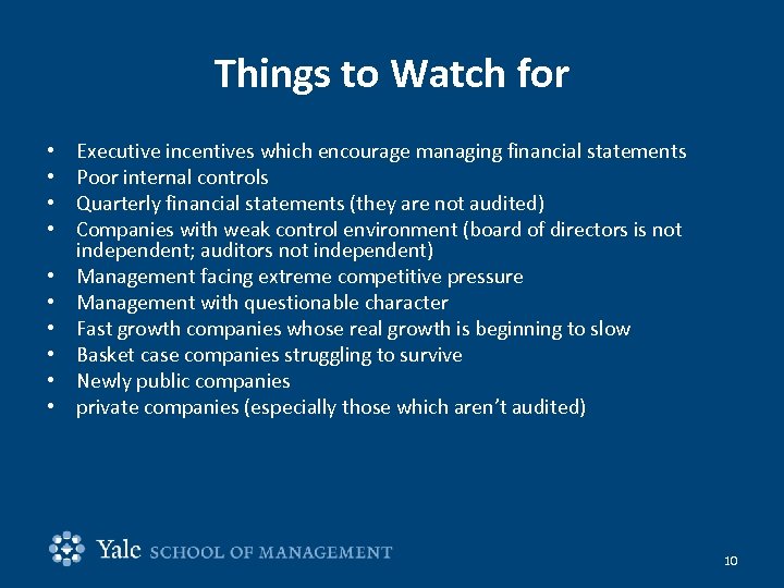Things to Watch for • • • Executive incentives which encourage managing financial statements