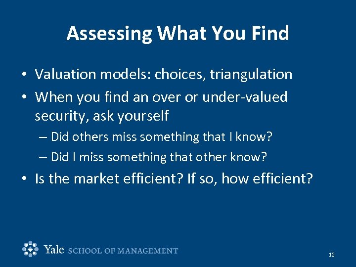 Assessing What You Find • Valuation models: choices, triangulation • When you find an