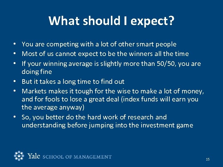 What should I expect? • You are competing with a lot of other smart