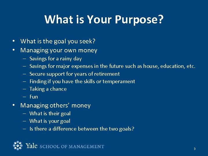 What is Your Purpose? • What is the goal you seek? • Managing your