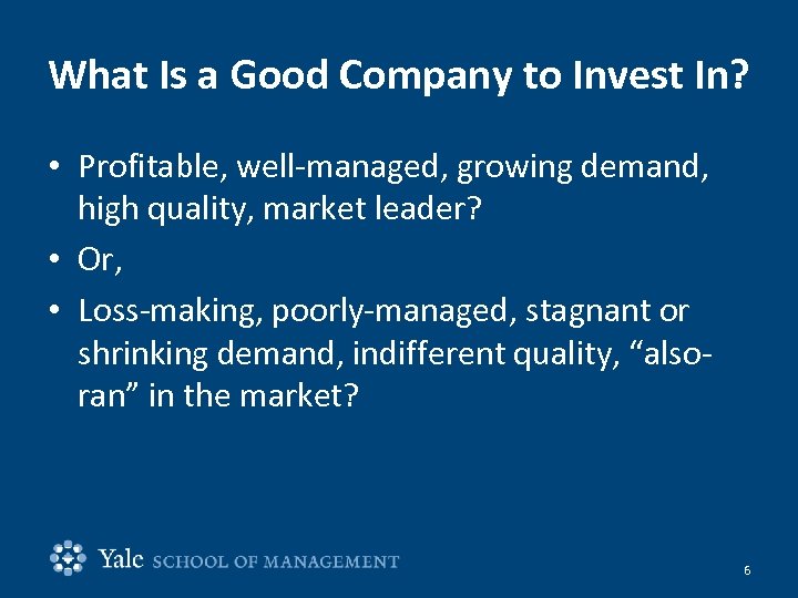 What Is a Good Company to Invest In? • Profitable, well-managed, growing demand, high