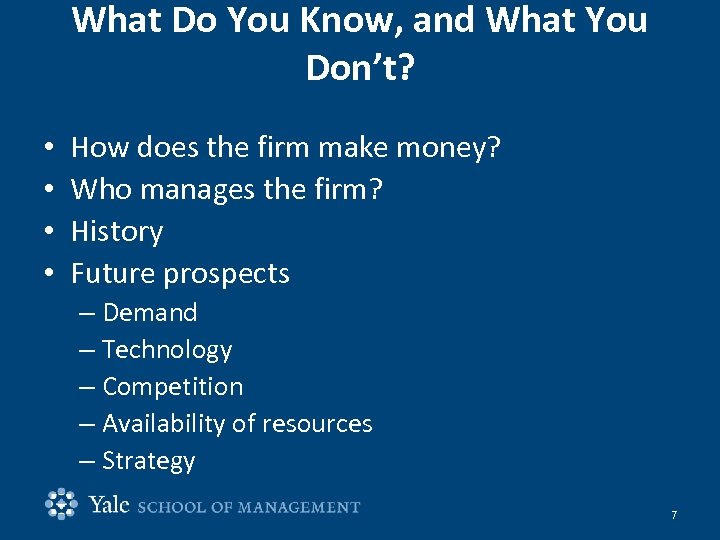What Do You Know, and What You Don’t? • • How does the firm