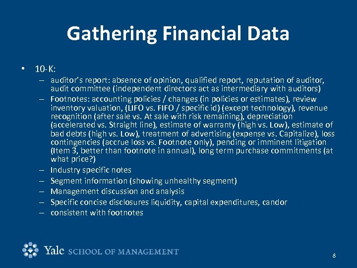Gathering Financial Data • 10 -K: – auditor’s report: absence of opinion, qualified report,