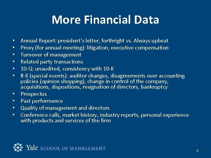 More Financial Data • • • Annual Report: president’s letter, forthright vs. Always upbeat
