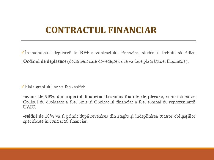 CONTRACTUL FINANCIAR üÎn momentul depunerii la BE+ a contractului financiar, studentul trebuie să ridice