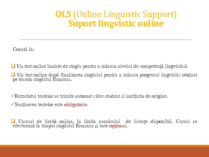 OLS (Online Linguistic Support) Suport lingvistic online Constă în: q Un test online înainte