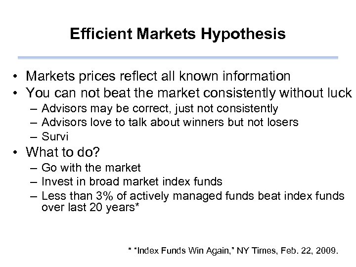 Efficient Markets Hypothesis • Markets prices reflect all known information • You can not