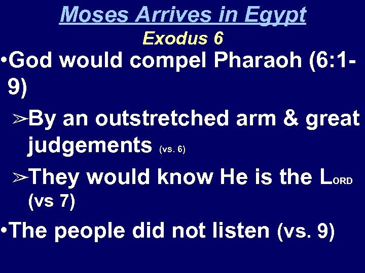 Moses Arrives in Egypt Exodus 6 • God would compel Pharaoh (6: 19) ➢By