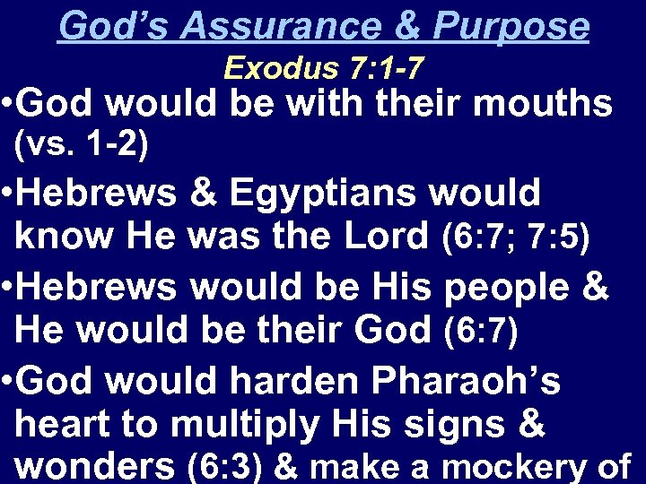 God’s Assurance & Purpose Exodus 7: 1 -7 • God would be with their