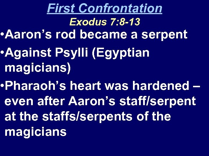 First Confrontation Exodus 7: 8 -13 • Aaron’s rod became a serpent • Against