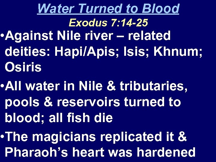 Water Turned to Blood Exodus 7: 14 -25 • Against Nile river – related